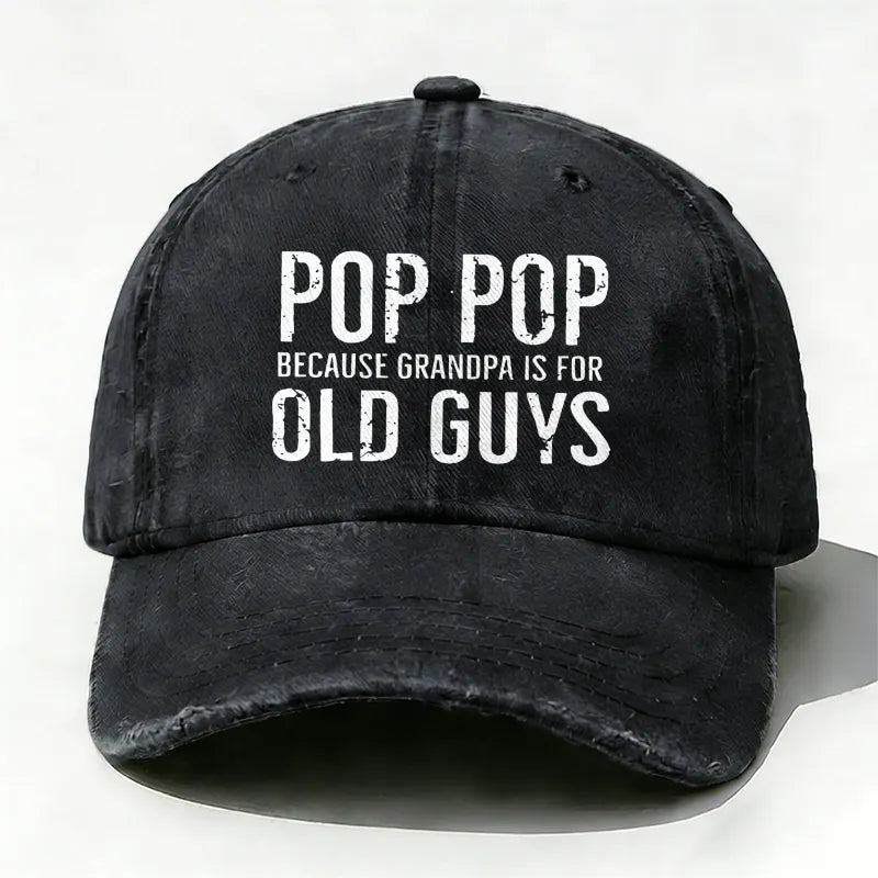 Pop Pop Because Grandpa Is For Old Guys baseball hats
