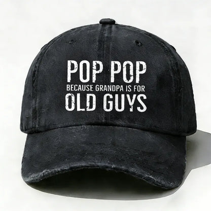 Pop Pop Because Grandpa Is For Old Guys baseball hats