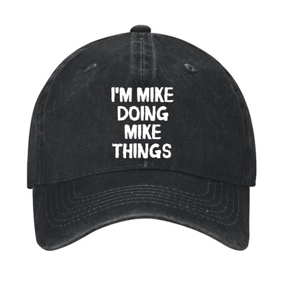 I'm Mike Doing Mike Things Hat