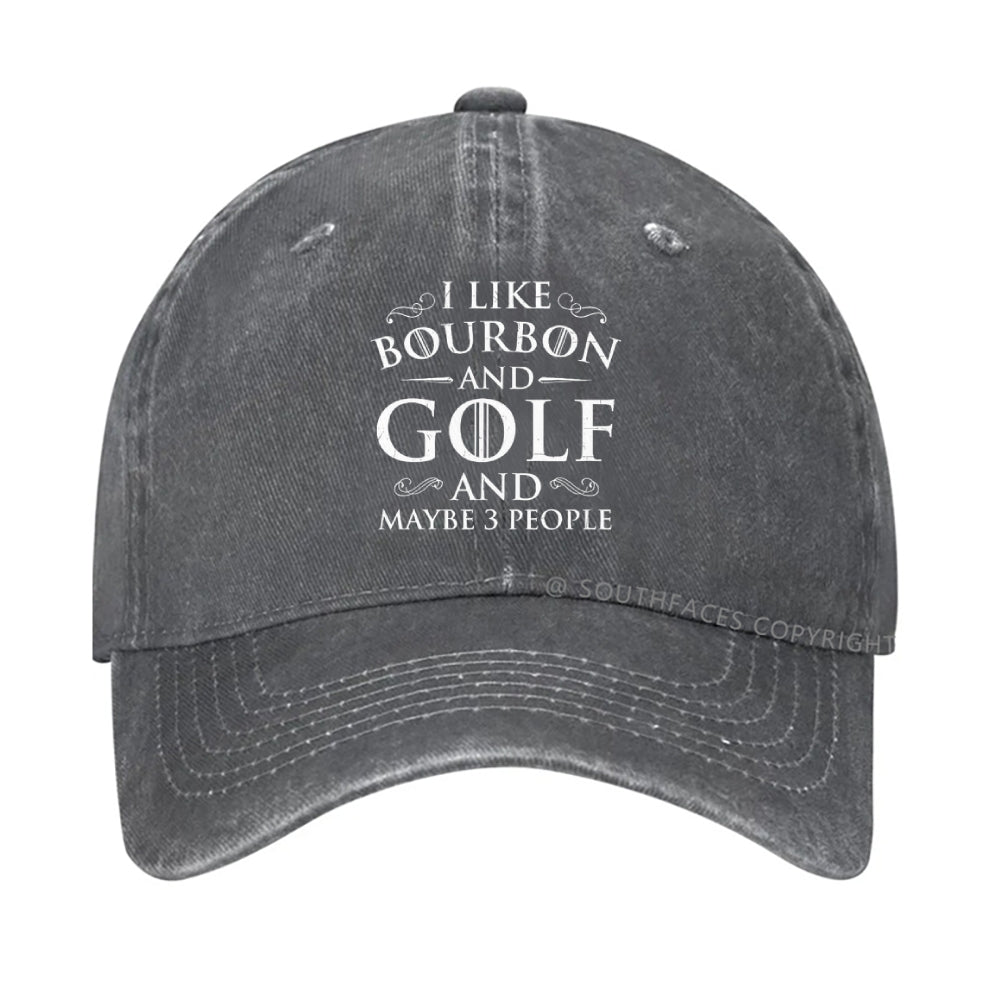 I Like Bourbon And Golf And Maybe 3 People Funny Golf hat