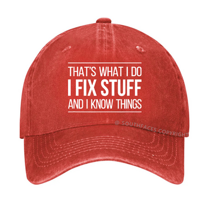 That's What I Do I Fix Stuff And I Know Things Hat