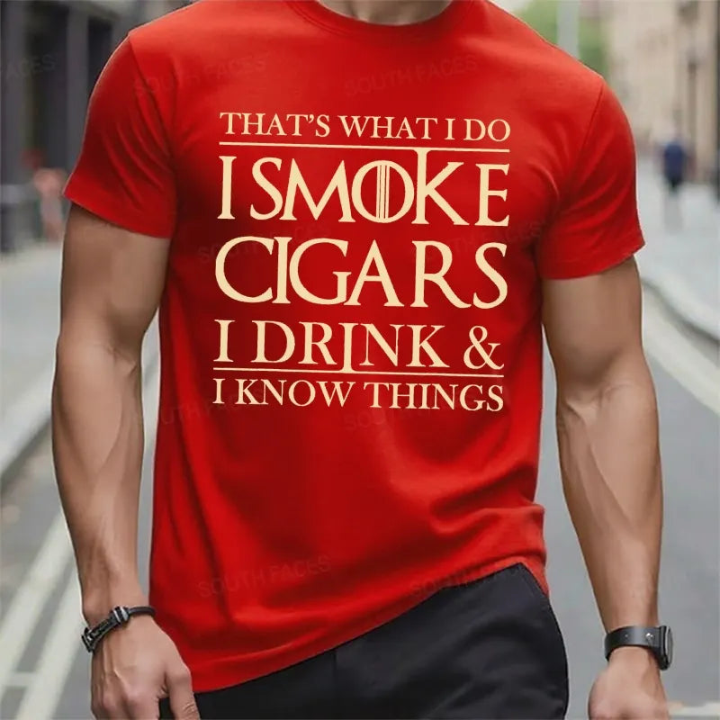 That's What I Do I Smoke Cigars I Drink And I Know Things T-Shirts