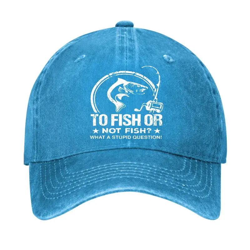 To Fish Or Not Fish? What A Stupid Question! Hat