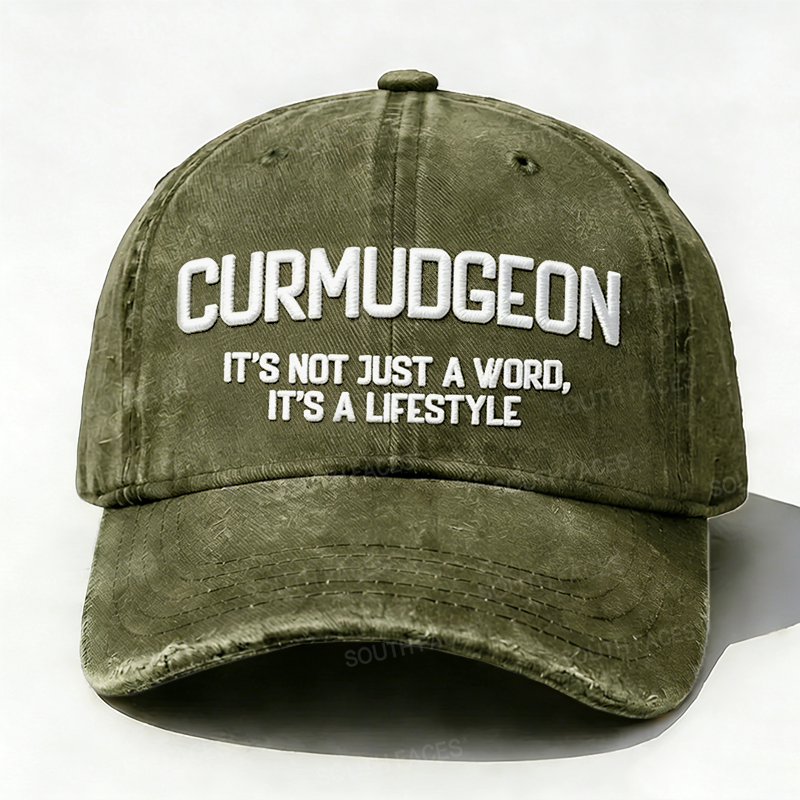 Curmudgeon It's Not Just A Word, It's A Lifestyle Embroidered Hat