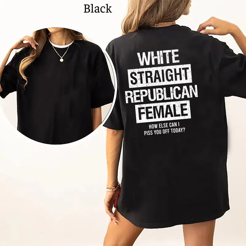 White Straight Republican Female T-Shirt, Republican Shirts Funny, Conservative Political Graphics Tee, Political Graphics Shirt, Women's Gifts, Casual Womenswear