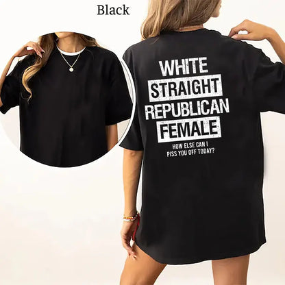 White Straight Republican Female T-Shirt, Republican Shirts Funny, Conservative Political Graphics Tee, Political Graphics Shirt, Women's Gifts, Casual Womenswear