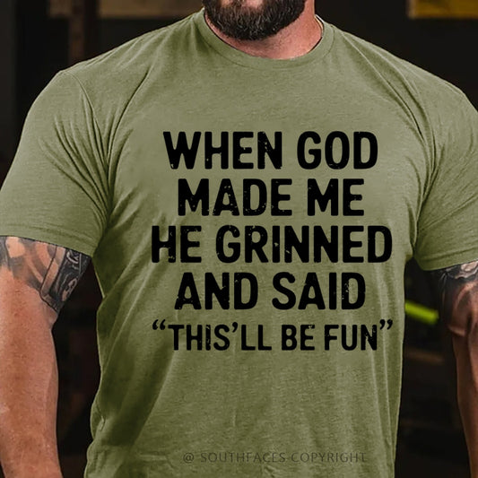 When God Made Me He Grinned and Said funny Sarcastic Saying T-Shirt