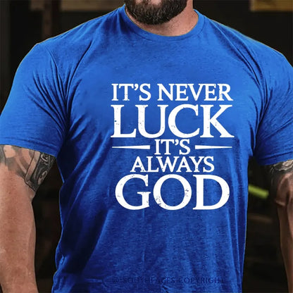 It's Never Luck It's Always God T-Shirt
