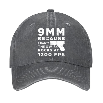 9mm Because I Can't Throw Rocks At 1200 Fps Hat