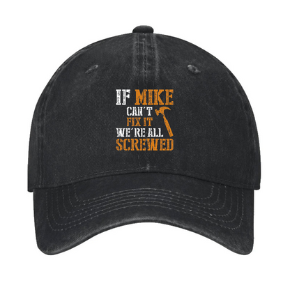 If Mike Can't Fix It We're All Screwed Hat