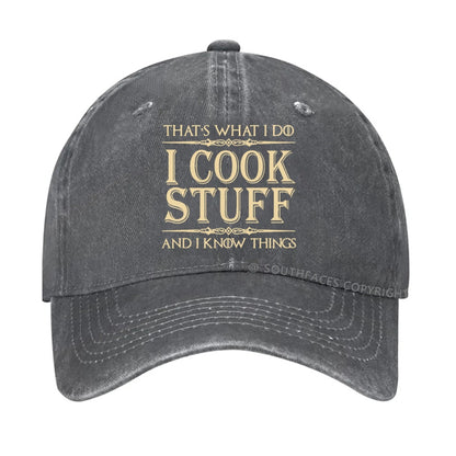 That's What I Do I Cook Stuff And I Know Things  hat