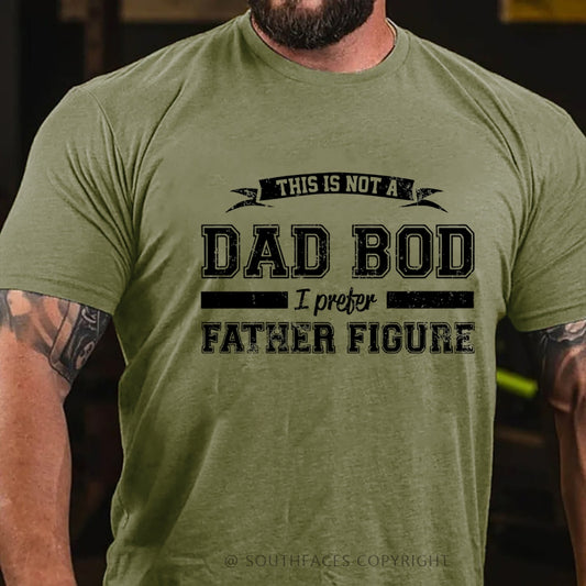 This Is Not A Dad Bod I Preter Father Figure T-Shirt