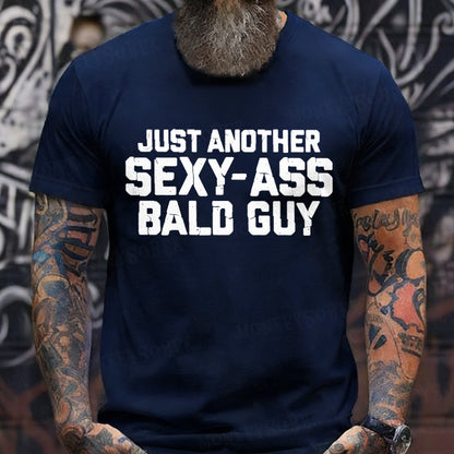 Just another sexy-ass bald guy T-Shirt