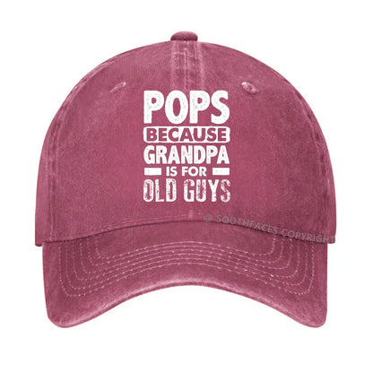 Pops Because Grandpa Is For Old Guys Hat