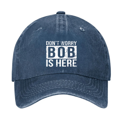 Don'T Worry Bob Is Here Hat