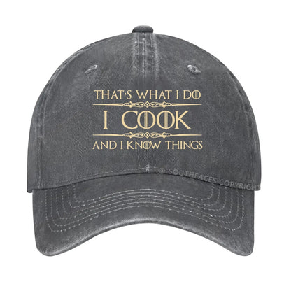 That's What I Do I Cook And I Know Things hat