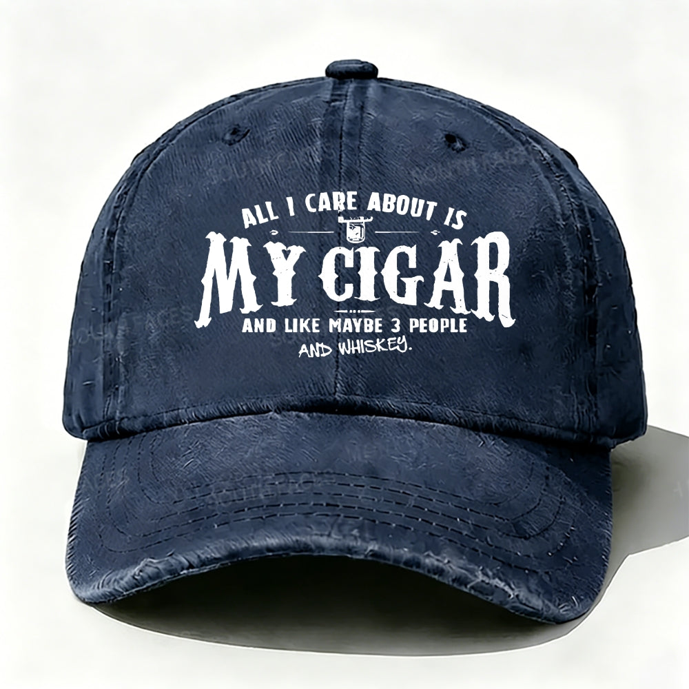 All I Care About Is My Cigar And Like Maybe 3 People And Whiskey Baseball Cap