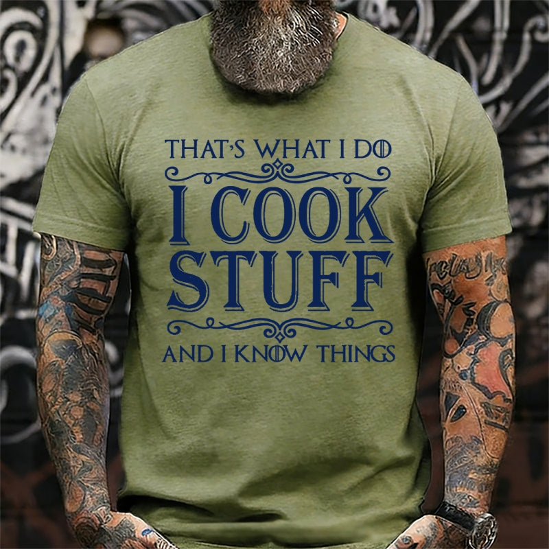 That's What I Do I Cook Stuff And I Know Things T-Shirts