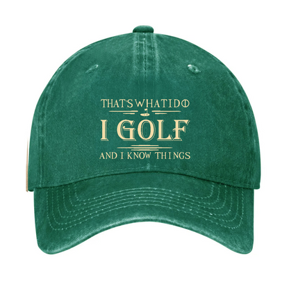 That's What I Do I Golf And I Know Things Hat