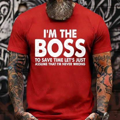 I'm The Boss To Save Time Let's Just Assume That I'm Never Wrong T-Shirts