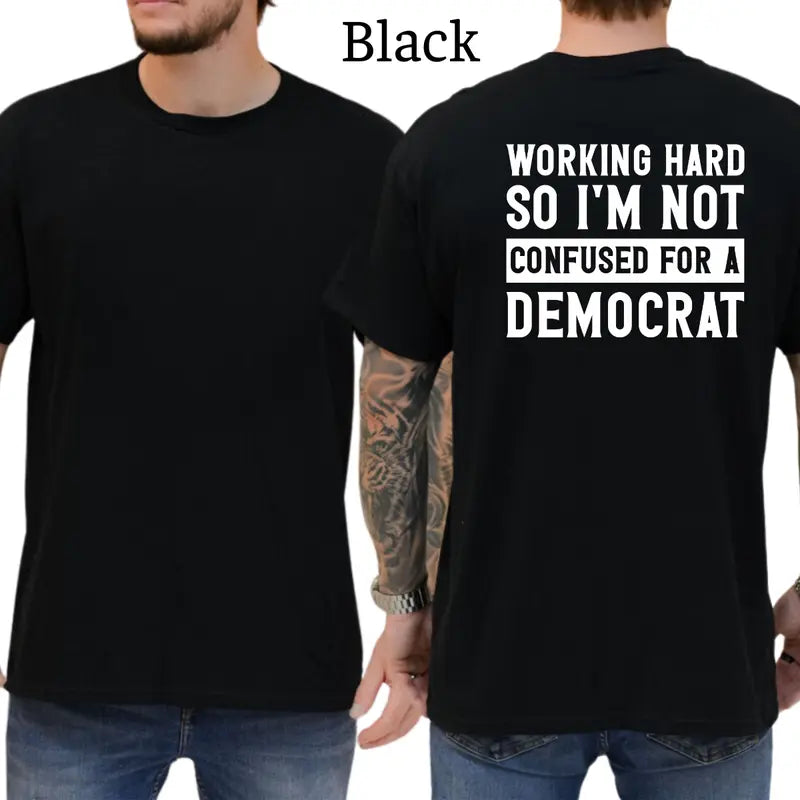 Working Hard So I'm Not Confused For A Democrat T-Shirt, Patriot Mens Shirts Funny, Conservative Political Graphics Tee, Political Graphics Shirt, Men's Gifts, Casual Menswear, For Men