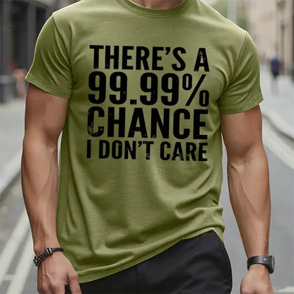 There's A 99.99% Chance I Don't Care t-shirts