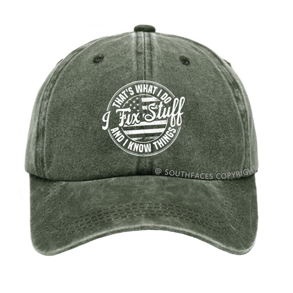 That's What I Do I Fix Stuff And I Know Things hat