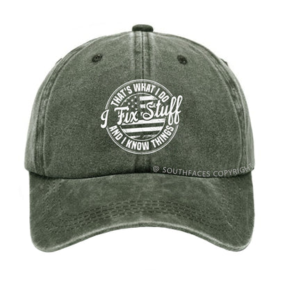 That's What I Do I Fix Stuff And I Know Things hat