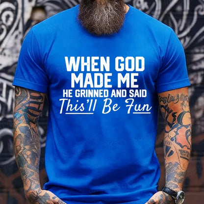 When God Made Me He Grinned and Said funny Sarcastic Saying T-Shirt