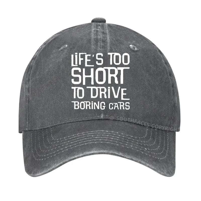 Life's Too Short To Drive Boring Cars Funny Gift Hat