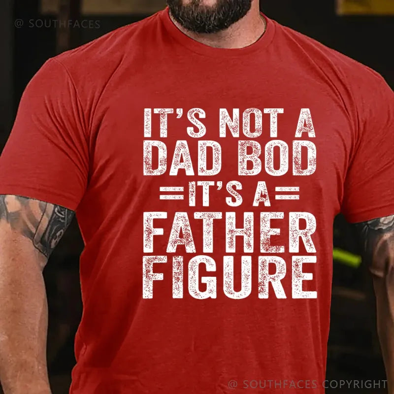 It's Not A Dad Bod It's A Father Figure Faher's Day Funny T-Shirt