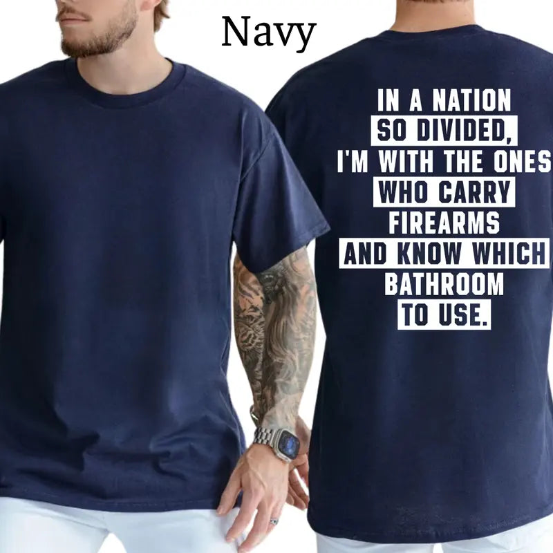 In A Nation So Divided I'm With The Ones Who Carry Firearms And Know Which Bathroom To Use T-Shirt, Patriot Mens Shirts Funny, Conservative Political Graphics Tee, Political Graphics Shirt, Men's Gifts, Casual Menswear, For Men