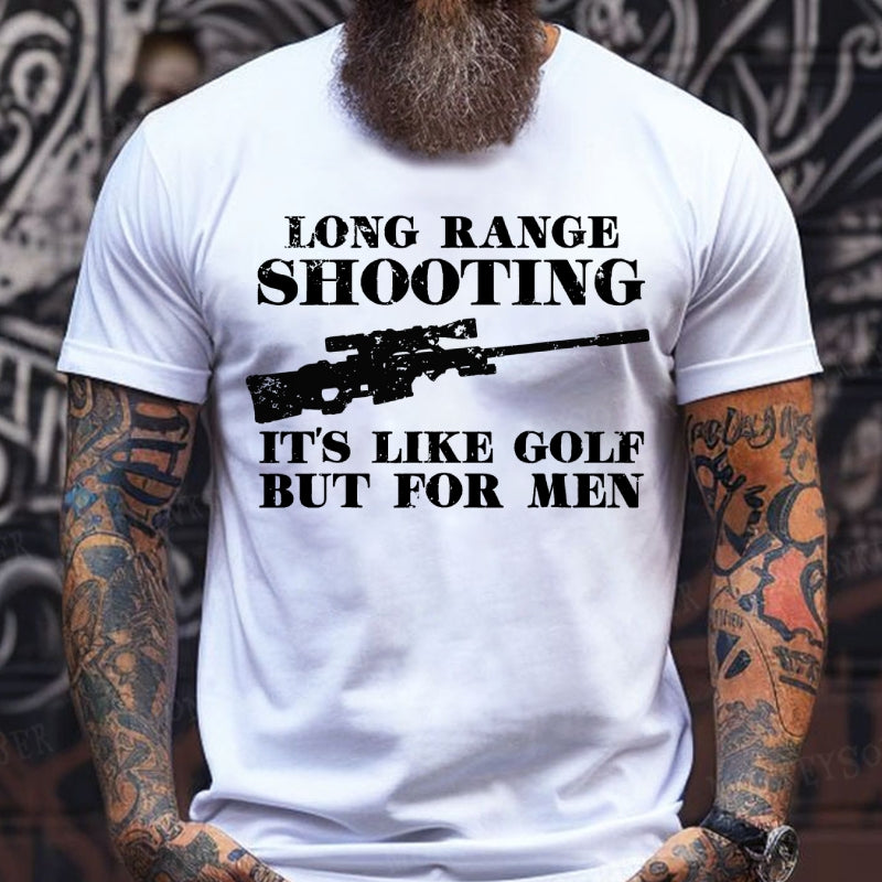 Long Range Shooting It's Like Golf But For Men Funny T-Shirts