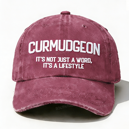 Curmudgeon It's Not Just A Word, It's A Lifestyle Embroidered Hat