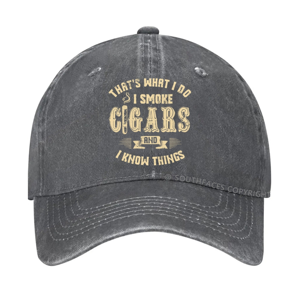 That's What I Do I Smoke Cigars And I Know Things hat