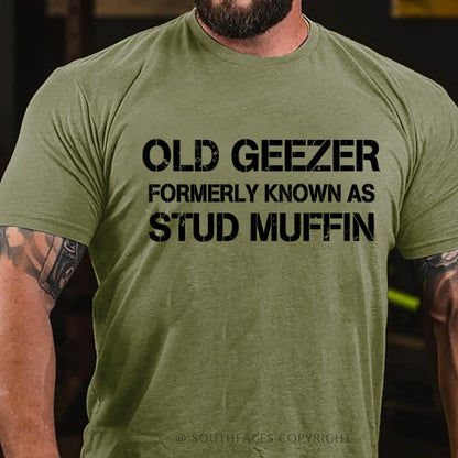 Men's Old Geezer Formerly Known As Stud Muffin T-Shirt