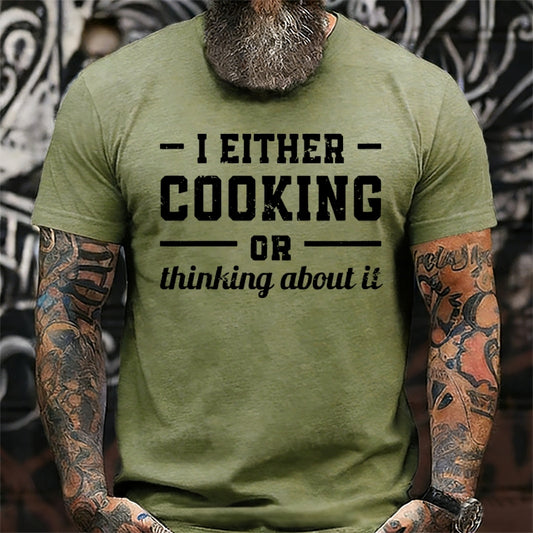 I Either Cooking Or Thinking About It T-shirts