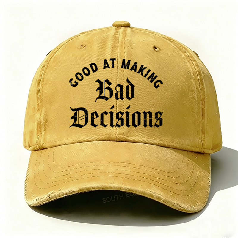 Good At Making Bad Decision hat