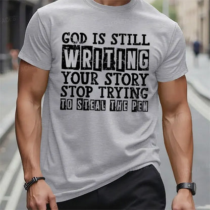 God Is Still Writing Your Story Stop Trying To Steal The Pen T-Shirts