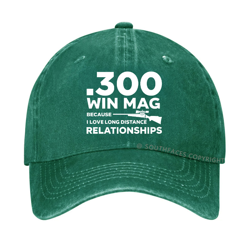 .300 Win Mag Because I Love Long Distance Relationships Men's Hat