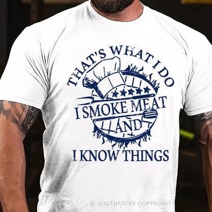 That's What I Do I Smoke Meat And I Know Things Funny Family T-Shirt