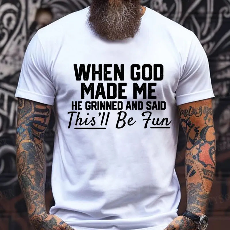 When God Made Me He Grinned and Said funny Sarcastic Saying T-Shirt
