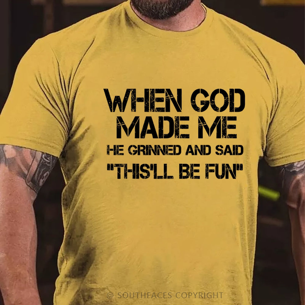 When God Made Me He Grinned and Said funny Sarcastic Saying T-Shirt