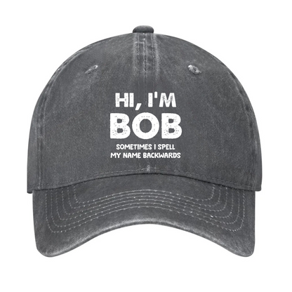 Hi I'm Bob Sometimes I Spell My Name Backwards Hat