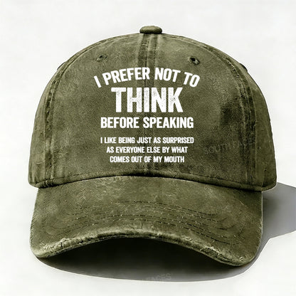 I Prefer Not To Think Before Speaking Baseball Cap