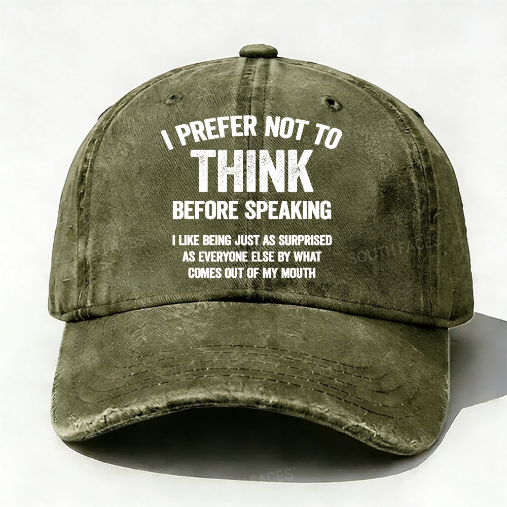 I Prefer Not To Think Before Speaking Baseball Cap