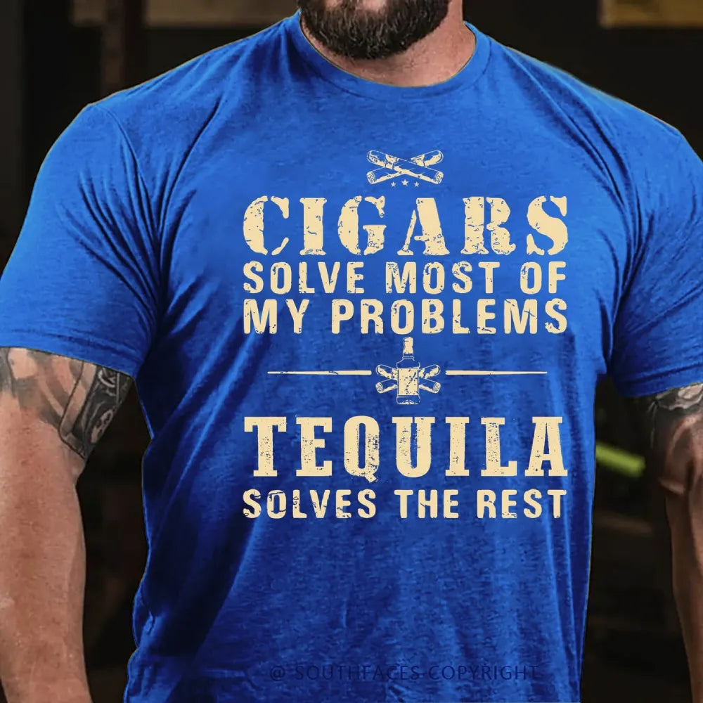 Cigars Solve Most Of My Problems Tequila Solves The Rest T-Shirt