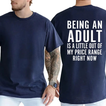 Being An Adult Is Out Of My Price T-Shirt, Funny Saying Graphic Tee, Adult Humor Apparel, Ironic Tshirt, Casual Menswear, For Men