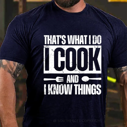 That's What I Do I Cook Stuff And I Know Things T-shirt
