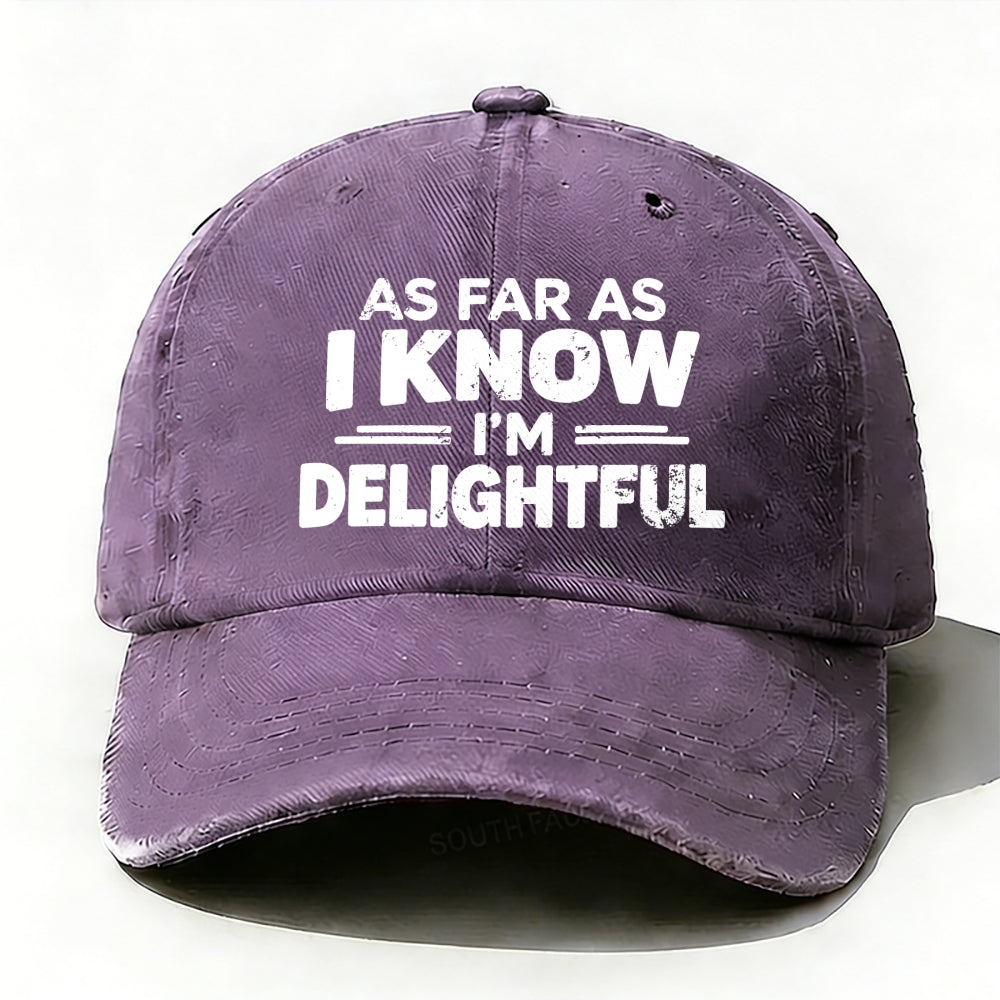 As Far As I Know I'm Delightful  Baseball Cap